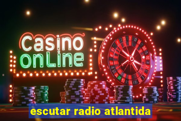 escutar radio atlantida